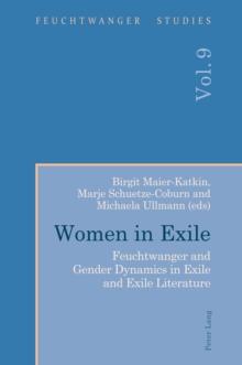 Women in Exile : Feuchtwanger and Gender Dynamics in Exile and Exile Literature