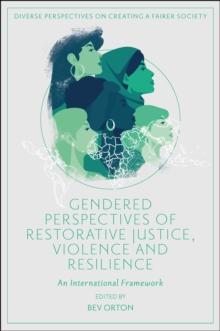 Gendered Perspectives of Restorative Justice, Violence and Resilience : An International Framework