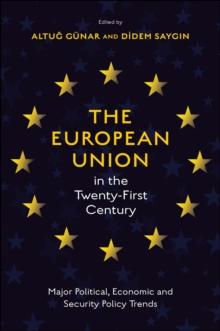 The European Union in the Twenty-First Century : Major Political, Economic and Security Policy Trends