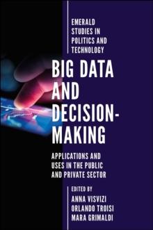 Big Data and Decision-Making : Applications and Uses in the Public and Private Sector