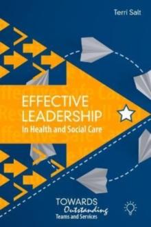 Effective Leadership in Health and Social Care : Towards Outstanding T