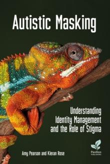 Autistic Masking : Understanding identity management and the role of stigma