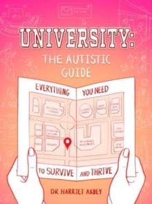 University: The Autistic Guide : Everything You Need to Survive and Thrive