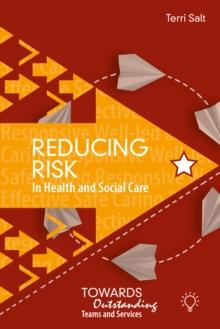 Reducing Risk in Health and Social Care : Towards Outstanding Teams and Services