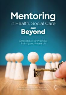 Mentoring in Health, Social Care and Beyond : A Handbook for Practice, Training and Research