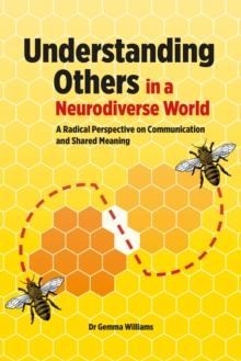 Understanding Others in a Neurodiverse World : A Radical Perspective on Communication and Shared Meaning