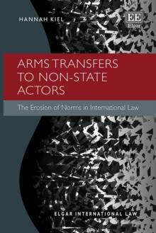 Arms Transfers to Non-State Actors : The Erosion of Norms in International Law