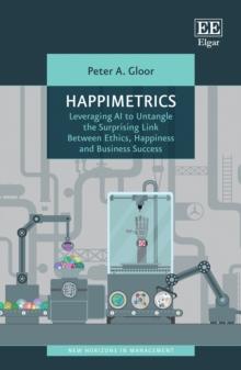 Happimetrics : Leveraging AI to Untangle the Surprising Link Between Ethics, Happiness and Business Success