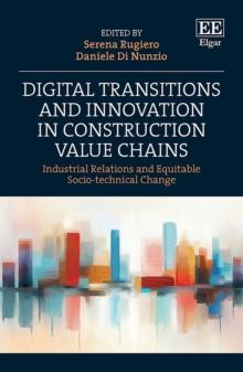 Digital Transitions and Innovation in Construction Value Chains : Industrial Relations and Equitable Socio-technical Change