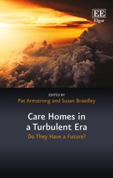 Care Homes in a Turbulent Era : Do They Have A Future?