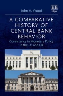 Comparative History of Central Bank Behavior : Consistency in Monetary Policy in the US and UK