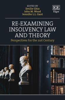 Re-examining Insolvency Law and Theory : Perspectives for the 21st Century