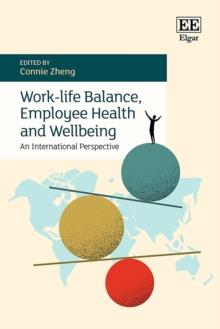 Work-life Balance, Employee Health and Wellbeing : An International Perspective