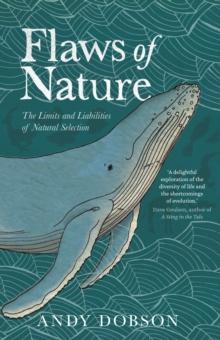 Flaws of Nature : The Limits and Liabilities of Natural Selection