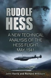 Rudolf Hess : A New Technical Analysis of the Hess Flight, May 1941