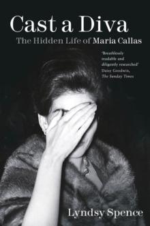 Cast a Diva : The Hidden Life of Maria Callas