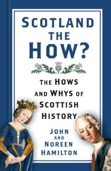 Scotland the How? : The Hows and Whys of Scottish History