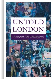 Untold London : Stories from Time-Trodden Streets