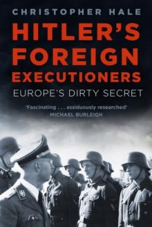 Hitler's Foreign Executioners : Europe's Dirty Secret