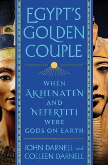 Egypt's Golden Couple : When Akhenaten and Nefertiti Were Gods on Earth