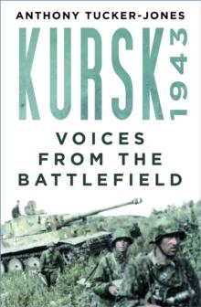 Kursk 1943 : Voices from the Battlefield