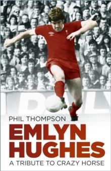 Emlyn Hughes : A Tribute to Crazy Horse