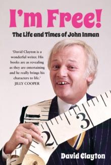 I'm Free! : The Life and Times of John Inman