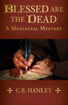 Blessed are the Dead : A Mediaeval Mystery (Book 8)