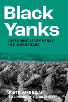 Black Yanks : Defending Leroy Henry in D-Day Britain