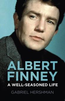 Albert Finney : A Well-Seasoned Life