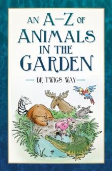 An A-Z of Animals in the Garden