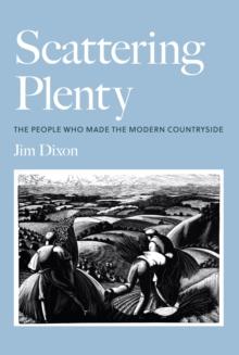 Scattering Plenty : The People Who Made the Modern Countryside