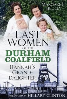 The Last Women of the Durham Coalfield : Hannah's Granddaughter