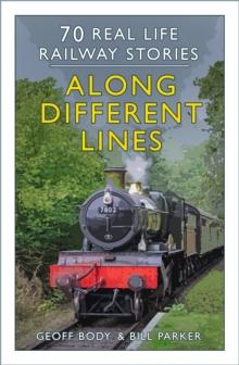 Along Different Lines : 70 Real Life Railway Stories