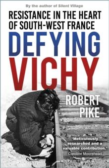 Defying Vichy : Resistance in the Heart of South-West France