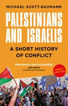 Palestinians and Israelis : A Short History of Conflict