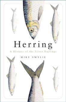 Herring : A History of the Silver Darlings