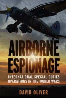 Airborne Espionage : International Special Duties Operations in the World Wars