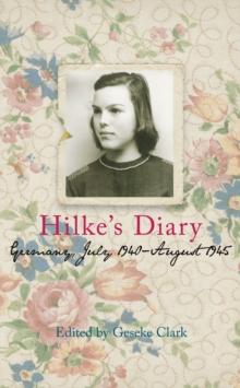 Hilke's Diary : Germany, July 1940-August 1945