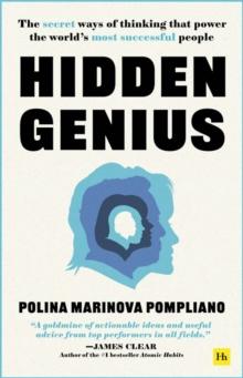 Hidden Genius : The secret ways of thinking that power the worlds most successful people