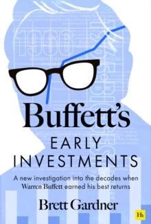 Buffett's Early Investments : A new investigation into the decades when Warren Buffett earned his best returns