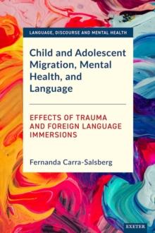 Child and Adolescent Migration, Mental Health, and Language : Effects of Trauma and Foreign Language Immersions