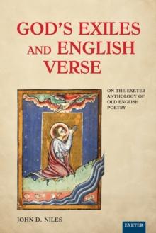 God's Exiles and English Verse : On The Exeter Anthology of Old English Poetry