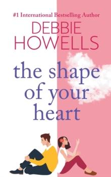 The Shape of Your Heart : A completely heartbreaking new novel from Debbie Howells