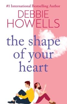 The Shape of Your Heart : A completely heartbreaking new novel from Debbie Howells