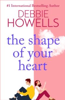 The Shape of Your Heart : A completely heartbreaking new novel from Debbie Howells