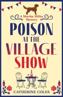 Poison at the Village Show : The start of a page-turning cozy murder mystery series from Catherine Coles