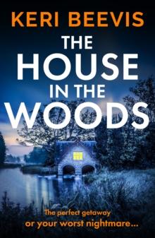 The House in the Woods : The page-turning psychological thriller from TOP 10 BESTSELLER Keri Beevis