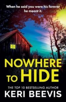 Nowhere to Hide : A completely gripping psychological thriller from TOP 10 BESTSELLER Keri Beevis for 2024