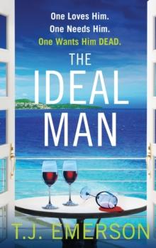 The Ideal Man : A sun-drenched addictive psychological thriller from T.J. Emerson